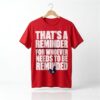 Garrett Stubbs That's A Reminder For Whoever Needs To Be Reminded 45 Shirt 7 1 Garrett Stubbs Thats A Reminder For Whoever Needs To Be Reminded 45 Shirt