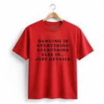 Harry Dancing Is Everything Everything Else Is Just Details Shirt