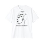 I Have Mental Eelness Shirt