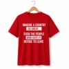 1 Imagine A Country So Great Shirt
