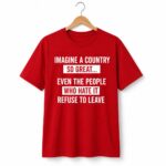Imagine A Country So Great Shirt