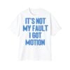 It's Not My Fault I Got Motion Shirt 9 1 Its Not My Fault I Got Motion Shirt 1