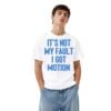 It's Not My Fault I Got Motion Shirt 7 1 Its Not My Fault I Got Motion Shirt 3