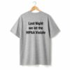Last Night We Let The HIPAA Violate Shirt 12 1 Last Night We Let The HIPAA Violate Shirt