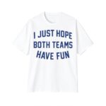 Post Malone I Just Hope Both Teams Have Fun Shirt