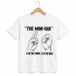 The Mini Van 2 In The Front 5 In The Back Shirt