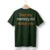 1 Told My Memory md About You Shirt