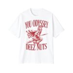 You Odyssey Deez Nuts Shirt