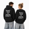 Kirkin Hard or Charlie Kirkin Shirt 5 3 Kirkin Hard or Charlie Kirkin Sweatshirt Hoodie