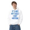 It's Not My Fault I Got Motion Shirt 9 6 Its Not My Fault I Got Motion Hoodie