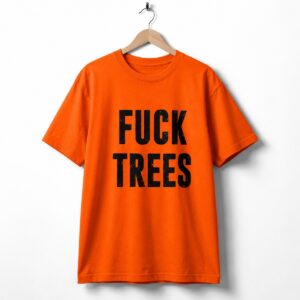 Nick Propson Fuck Trees Shirt 1
