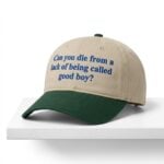 Can You Die From A Lack Of Being Called Good Boy Hat