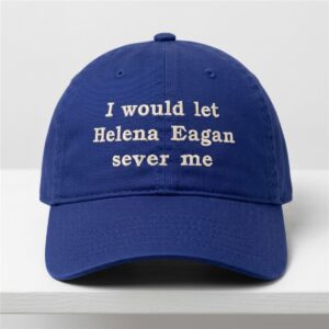 I Would Let Helena Eagan Sever Me Hat 1