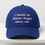 I Would Let Helena Eagan Sever Me Hat