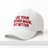 Kalen Jackson Like Your Mother Made But Better Hat 1