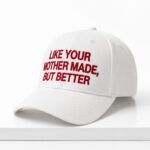 Kalen Jackson Like Your Mother Made But Better Hat