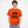 Nick Propson Fuck Trees Shirt 2