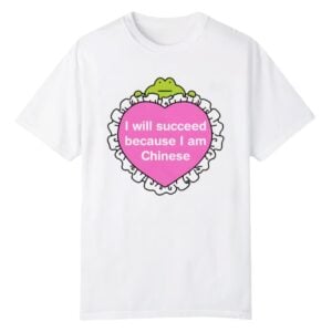 2 I Will Succeed Because I Am Chinese Shirt 1
