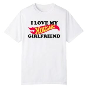 1 I Love My Hotistic Girlfriend Shirt 1 0 1
