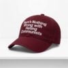 Theres Nothing Wrong With Hating Communists Hat 1