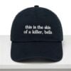 This Is The Skin Of A Killer Bella Hat 1