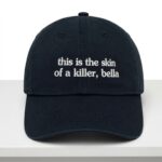 This Is The Skin Of A Killer Bella Hat