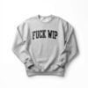 Tom Stakes Fuck Wip Sweatshirt 1