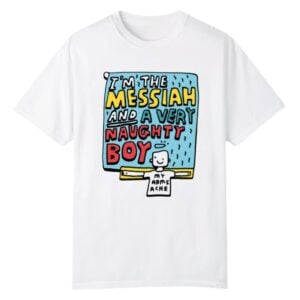 1 Im The Messiah And A Very Naughty Boy Shirt 1