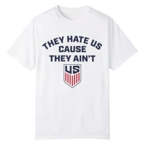 1 2026 US Soccer They Hate Us Cause They Aint Shirt 1