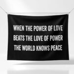 When The Power Of Love Beats The Love Of Power Flag