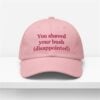 You Shaved Your Bush Disappointed Hat 5 You Shaved Your Bush Disappointed Hat 1