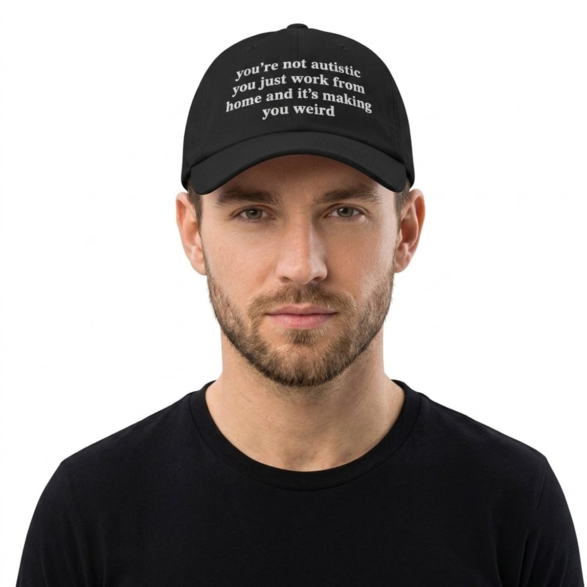 You're Not Autistic You Just Work From Home And It's Making You Weird Hat You're Not Autistic You Just Work From Home And It's Making You Weird Hat