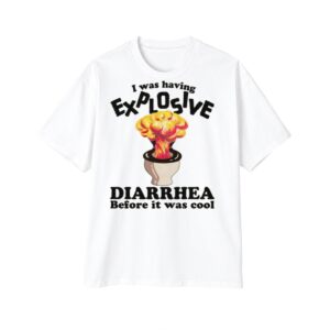1 I Was Having Explosive Diarrhea Before It Was Cool Shirt 1