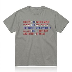 1 Not Even Allowed To Write Something Wrong Now In This Perfect World Shirt
