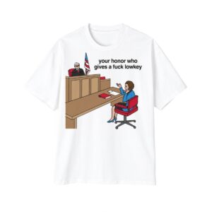 1 Your Honor Who Gives A Fuck Lowkey Shirt 1