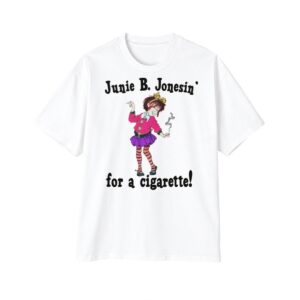 1 Junie B Jonesin For A Cigarette Shirt 1