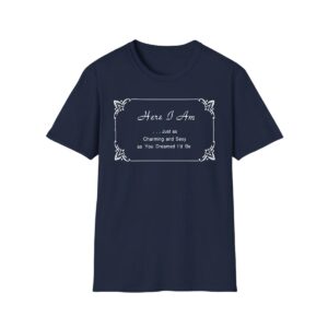 1 Harry Here I Am Just as Charming And Sexy as You Dreamed Id Be Shirt 1