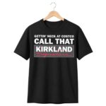 Gettin Neck At Costco Call That Kirkland Shirt