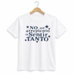 No Me Arrepiento De Sentir Tanto Shirt