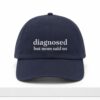 Diagnosed But Mom Said No Hat 1