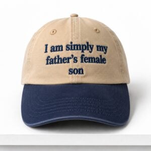 I Am Simply My Father s Female Son Hat 1