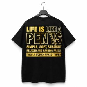 Life Is Like A Penis Simple Soft Straight Relaxed Shirt 1