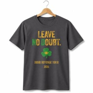1 Notre Dame Leave No Doubt Irish Revenge Tour 2026 Shirt