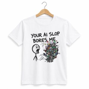1 Your AI Slop Bores Me Shirt