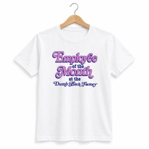 1 Employee Of The Month At The Dumb Bitch Factory Shirt 1
