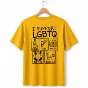 1 I Support LGBTQ Liquor Guns Beers Titties Quickies Shirt