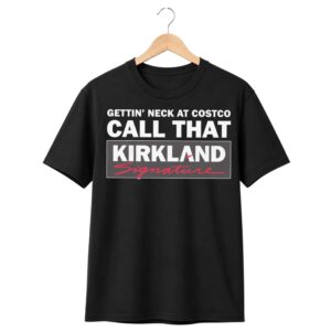 1 Gettin Neck At Costco Call That Kirkland Shirt 1