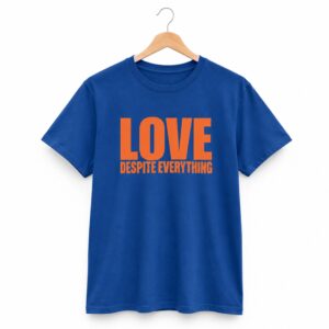 1 Love Despite Everything Shirt