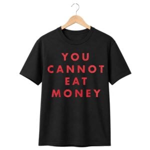 1 Aurora You Cannot Eat Money Shirt 1