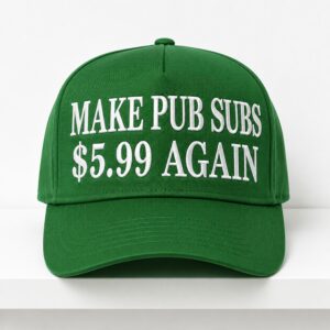 Make Pub Subs 5.99 Again Hat 1